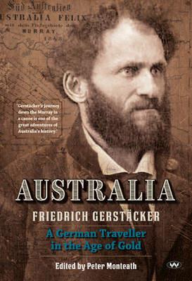 Australia: A German Traveller in the Age of Gold - Friedrich Gerstacker - cover