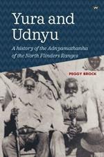 Yura and Udnyu: A History of the Adnyamathanha of the North Flinders Ranges