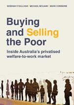 Buying and Selling the Poor: Inside Australia’s Privatised Welfare-to-Work Market