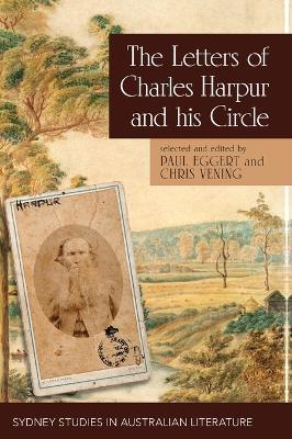 The Letters of Charles Harpur and his Circle (hardback) - Paul Eggert,Chris Vening - cover