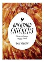 Backyard Chickens: How to keep happy hens