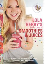 Lola Berry’s Little Book of Smoothies and Juices