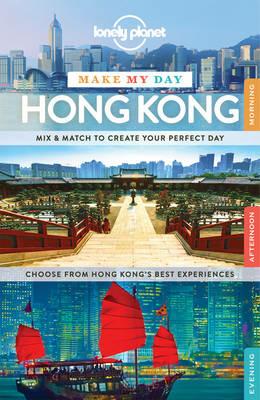 Lonely Planet Make My Day Hong Kong - Lonely Planet,Piera Chen,Emily Matchar - cover