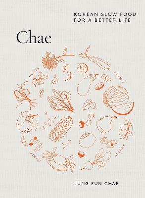 Chae: Korean Slow Food for a Better Life - Jung Eun Chae - cover