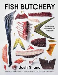 Fish Butchery: Mastering The Catch, Cut And Craft