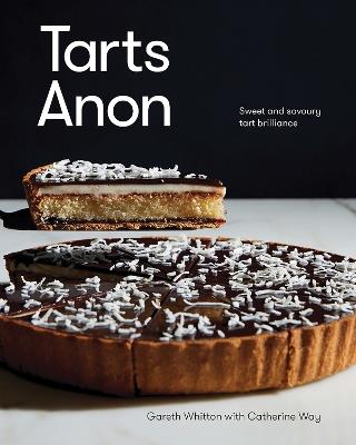 Tarts Anon: Sweet And Savoury Tart Brilliance - Gareth Whitton,Catherine Way - cover