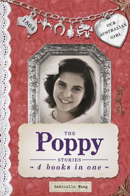 Our Australian Girl: The Poppy Stories - Gabrielle Wang,Lucia Masciullo - ebook