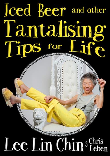 Iced Beer and Other Tantalising Tips for Life - Chris Leben,Lee Lin Chin - ebook