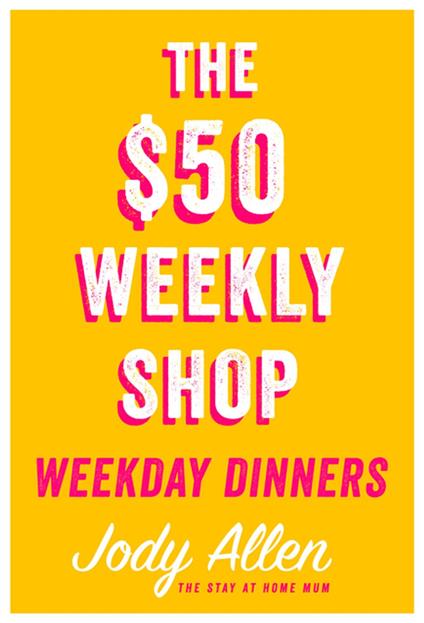 The $50 Weekly Shop Weekday Dinners