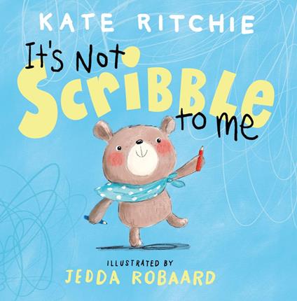 It's Not Scribble to Me - Kate Ritchie,Jedda Robaard - ebook