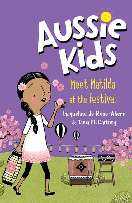 Aussie Kids: Meet Matilda at the Festival - Jacqueline de Rose-Ahern,Tania McCartney - ebook