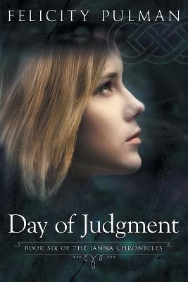 Day of Judgment: The Janna Chronicles 6 - Felicity Pulman - cover