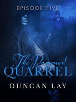 The Poisoned Quarrel: Episode 5