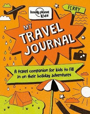 Lonely Planet Kids My Travel Journal - Lonely Planet Kids,Nicola Baxter,Nicola Baxter - cover