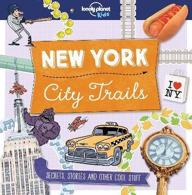 Lonely Planet Kids City Trails - New York - Lonely Planet Kids,Moira Butterfield,Moira Butterfield - cover