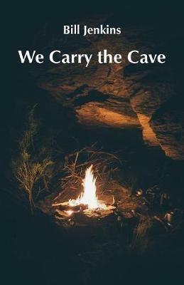 We Carry the Cave - Bill Jenkins - cover