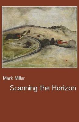 Scanning the Horizon - Mark Miller - cover