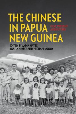 The Chinese in Papua New Guinea: Past, Present and Future - cover