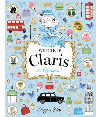 Where is Claris in London!: Claris: A Look-and-find Story! - Megan Hess - cover