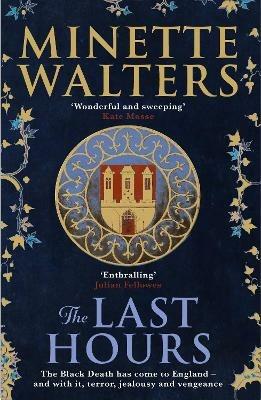 The Last Hours: A deadly plague is spreading across the land... - Minette Walters - cover