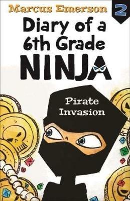 Pirate Invasion: Diary of a 6th Grade Ninja Book 2 - Marcus Emerson - cover