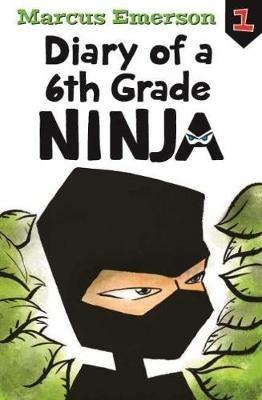 Diary of a 6th Grade Ninja: Diary of a 6th Grade Ninja Book 1 - Marcus Emerson - cover