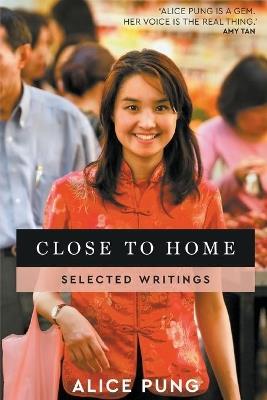 Close to Home: Selected Writings - Alice Pung - cover