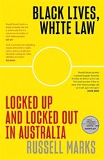 Black Lives, White Law: Locked Up and Locked Out in Australia