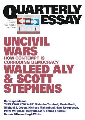 Uncivil Wars: How Contempt Is Corroding Democracy: Quarterly Essay 87 - Waleed Aly,Scott Stephens - cover