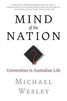 Mind of the Nation: Universities in Australian Life - Michael Wesley - cover