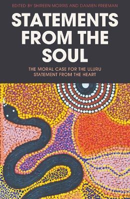 Statements from the Soul: The Moral Case for the Uluru Statement from the Heart - Shireen Morris,Damien Freeman - cover