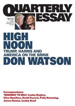 High Noon: Trump, Harris and America on the Brink: Quarterly Essay 95