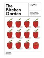 The Kitchen Garden: Sowing, growing and cooking for the garden enthusiast