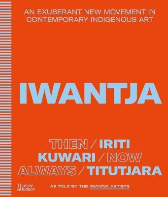 Iwantja: An exuberant new movement in contemporary Indigenous art - cover