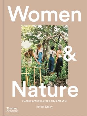 Women & Nature: Healing practices for body and soul - Emma Drady - cover