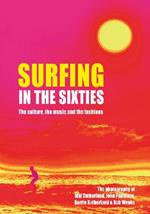 Surfing in the Sixties: The culture, the music  and the fashions