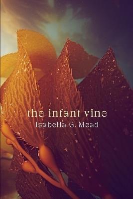 The Infant Vine - Isabella G. Mead - cover