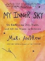 My Inner Sky: On embracing day, night and all the times in between - Mari Andrew - cover