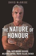 The Nature of Honour: Son, Duty-bound Soldier, Military Lawyer, Truth-teller, Father