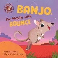Endangered Animal Tales 4: Banjo, the Woylie with Bounce - Aleesah Darlison - cover
