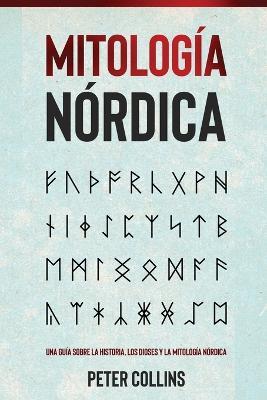 Mitologia Nordica: Una guia sobre la historia, los dioses y la mitologia nordica - Peter Collins - cover