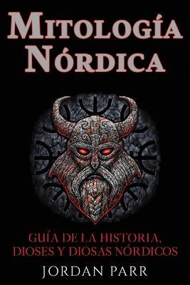 Mitologia nordica: Guia de la historia, dioses y diosas nordicos - Jordan Parr - cover