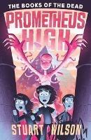 Prometheus High 2: The Books of the Dead - Stuart Wilson - cover