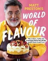 Matt Preston's World of Flavour: The Recipes, Myths and Surprising Stories Behind the World's Best-loved Food - Matt Preston - cover