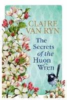 The Secrets of the Huon Wren - Claire van Ryn - cover