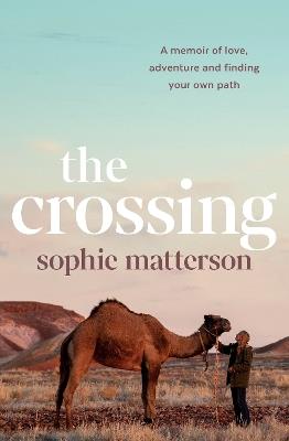 The Crossing: A memoir of love, adventure and finding your own path - Sophie Matterson - cover