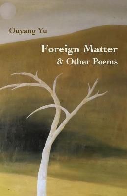 Foreign Matter & Other Poems - Ouyang Yu - cover
