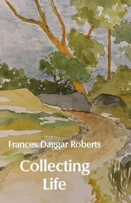 Collecting Life - Frances Daggar Roberts - cover