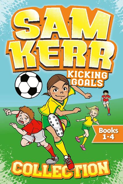 Sam Kerr Kicking Goals Collection - Louise Blair,Fiona Harris,Sam Kerr,Aki Fukuoka - ebook