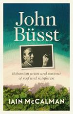 John Bsst: Bohemian artist and saviour of reef and rainforest